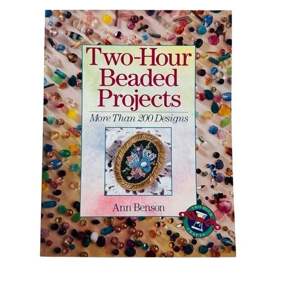 Two-Hour Beaded Projects : More Than 200 Designs by Ann Benson (1997, PB) - Picture 1 of 6